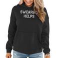 Swearing Helps Funny Sarcastic Mom Auntie Dad Gifts For Mom Funny Gifts Women Hoodie
