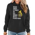 Never Underestimate An Old Woman With A French Horn Women Hoodie