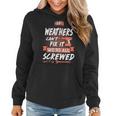 Weathers Name Gift If Weathers Cant Fix It Were All Screwed Women Hoodie