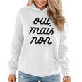 Oui Mais Non Yeah But No French Girlfriend Meme Women Hoodie