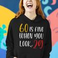 60 Is Fine When You Look 29 60Th Birthday 60 Years Old Women Hoodie Gifts for Her