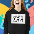 Alcohol You Later Women | Alcohol You Later Men Women Hoodie Gifts for Her