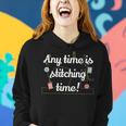 Any Time Is Stitching Time - Cool Quilting Sewing Quote Women Hoodie Gifts for Her
