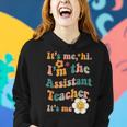 Assistant Teacher It's Me I'm The Assistant Teacher It's Me Women Hoodie Gifts for Her