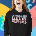 Awesome Like My Daughter Fathers Day Wavy Groovy Celebration Women Hoodie Gifts for Her
