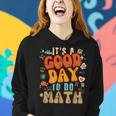 Back To School Its A Good Day To Do Math For Math Teachers Women Hoodie Gifts for Her