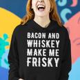 Bacon And Whiskey Make Me Frisky Funny Joke Gag Gift Whiskey Funny Gifts Women Hoodie Gifts for Her