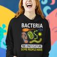 Bacteria The Only Culture Some People Have Gifts Women Hoodie Gifts for Her