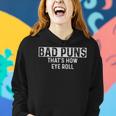 Bad Puns Thats How Eye Roll Funny Dad Joke - Bad Puns Thats How Eye Roll Funny Dad Joke Women Hoodie Gifts for Her