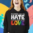 Be Careful Who You Hate It Could Be Someone You Love Pride Women Hoodie Gifts for Her