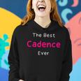 The Best Cadence Ever Quote For Named Cadence Women Hoodie Gifts for Her