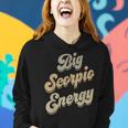 Big Scorpio Energy Scorpio Astrology Zodiac Sign Women Hoodie Gifts for Her