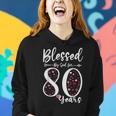 Blessed By God For 80 Years Old 80Th Birthday Women Hoodie Gifts for Her