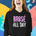 Brose All Day Bro Rose Wine Lover & Women Hoodie Gifts for Her