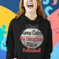I Can't Keep Calm My Daughter Plays Volleyball Mom Women Hoodie Gifts for Her