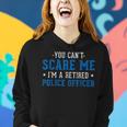 You Cant Scare Me Im A Retired Police Officer Women Hoodie Gifts for Her