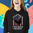 Chicken Daddy Chicken Dad Farmer 4Th Of July Fathers Day Funny Gifts For Dad Women Hoodie Gifts for Her