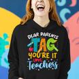 Dear Parents Tag Youre It Love Teachers End Of Year School Women Hoodie Gifts for Her
