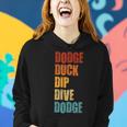 Dodge Duck Dip Dive Dodge Funny Dodgeball Design Gift For Women Women Hoodie Gifts for Her