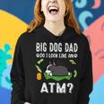 Dog Boston Terrier Big Dog Dad Do I Like An Atm Funny Puppy Women Hoodie Gifts for Her