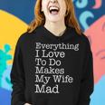 Everything I Love To Do Makes My Wife Mad Husband Women Hoodie Gifts for Her