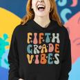 Fifth Grade Vibes 5Th Grade Team Retro 1St Day Of School Women Hoodie Gifts for Her