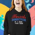 Fireworks Director If I Run 4Th Of July Fourth Women Hoodie Gifts for Her