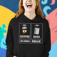 First Coffee Then Data Iam Earning A Break Teacher Coffee Women Hoodie Gifts for Her
