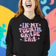 In My Fourth Grade Era Back To School 4Th Grade Teacher Team Women Hoodie Gifts for Her