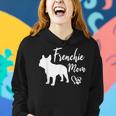 Frenchie Mom French Bulldog Funny Dog Owner Dogs Women Hoodie Gifts for Her