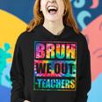 Funny Bruh We Out Teachers End Of School Year Hello Summer Women Hoodie Gifts for Her