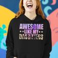 Funny Dad Of A Girl Awesome Like My Daughter Fathers Day Women Hoodie Gifts for Her