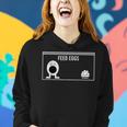 Funny Feed Eggs I Think You Should Leave Gifts For MenWomen Women Hoodie Gifts for Her
