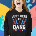 Funny Fourth Of July 4Th Of July Im Just Here To Bang 7 Women Hoodie Gifts for Her