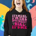 Its Me Hi Im The Birthday Girl Its Me Birthday Party Women Hoodie Gifts for Her