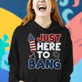 Funny Just Here To Bang 4Th Of July Usa American Flag Men Women Hoodie Gifts for Her