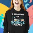 Nerd Joke A Moment Of Science Please Chemistry Biology Women Hoodie Gifts for Her