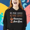 Funny No More Coffee Commas Save Lives Teacher Funny Saying Women Hoodie Gifts for Her