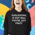 Gaslighting Isnt Real Funny Sarcastic Humorous Slogan Quote Women Hoodie Gifts for Her