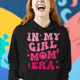 In My Girl Mom Era On Back Women Hoodie Gifts for Her