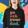 Go Ask Your Dad Funny Mom Quote Mothers Day Family Humor Women Hoodie Gifts for Her