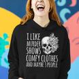 Halloween Women I Like Murder Shows Maybe 3 People Women Hoodie Gifts for Her