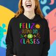 Happy Last Day Of School In Spanish Spanish Teacher Women Hoodie Gifts for Her
