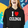 I Heart Love Ceilings Sarcastic Home Remodel Painter Women Hoodie Gifts for Her