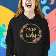 Hello Sixty S Born In 1963 60Th Birthday Floral Desig Women Hoodie Gifts for Her