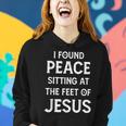 I Found Peace Sitting At The Feet Of Jesus Women Hoodie Gifts for Her