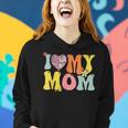 I Love My Mom I Heart My Mom Retro Groovy Mothers Day Women Hoodie Gifts for Her