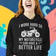 I Work Hard So My Motorcycle Can Have A Better Life Funny Motorcycle Owner - I Work Hard So My Motorcycle Can Have A Better Life Funny Motorcycle Owner Women Hoodie Gifts for Her