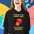 I'll Take You To The Candy Shop Lick The Lollipop Women Hoodie Gifts for Her