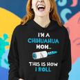Im A Chihuahua Mom This Is How I Roll Funny Gifts For Mom Funny Gifts Women Hoodie Gifts for Her